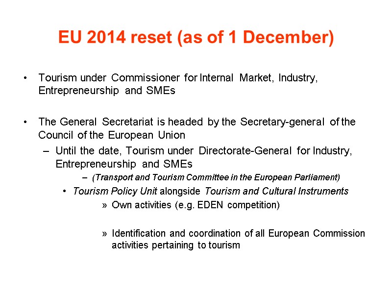 EU 2014 reset (as of 1 December) Tourism under Commissioner for Internal Market, Industry,